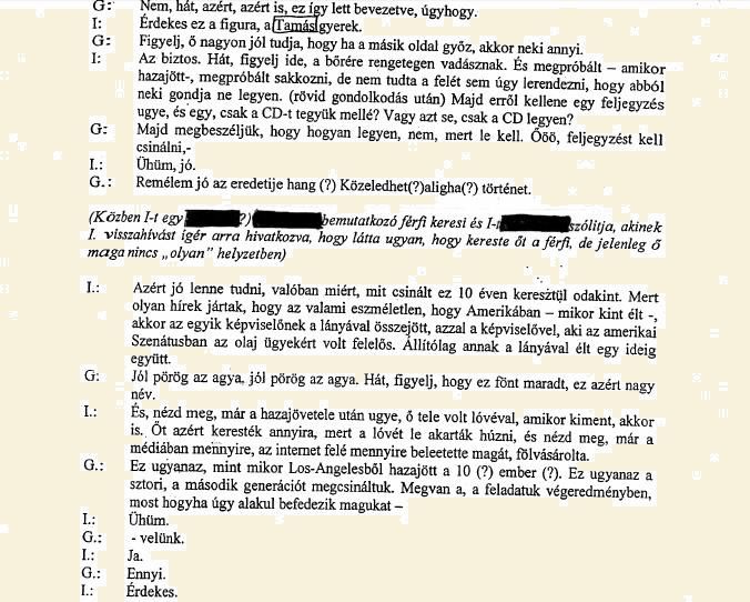 Laborc Sándor (G) és Glemba Zoltán (I) beszélgetése a Vadrózsa étteremben, közvetlenül azután, hogy Portik Tamás és Vajtó Lajos távozott. Laborc és Glemba kedélyesen megbeszéli, hogy Portik a szolgálataiért cserében velük, tehát a nemzeti titkosszolgálattal fedezi majd be magát az alvilágban