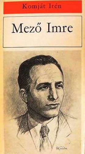 Komját Irén: Mező Imre. A Kádár-diktatúra Mező kultuszának egy megnyilvánulása.