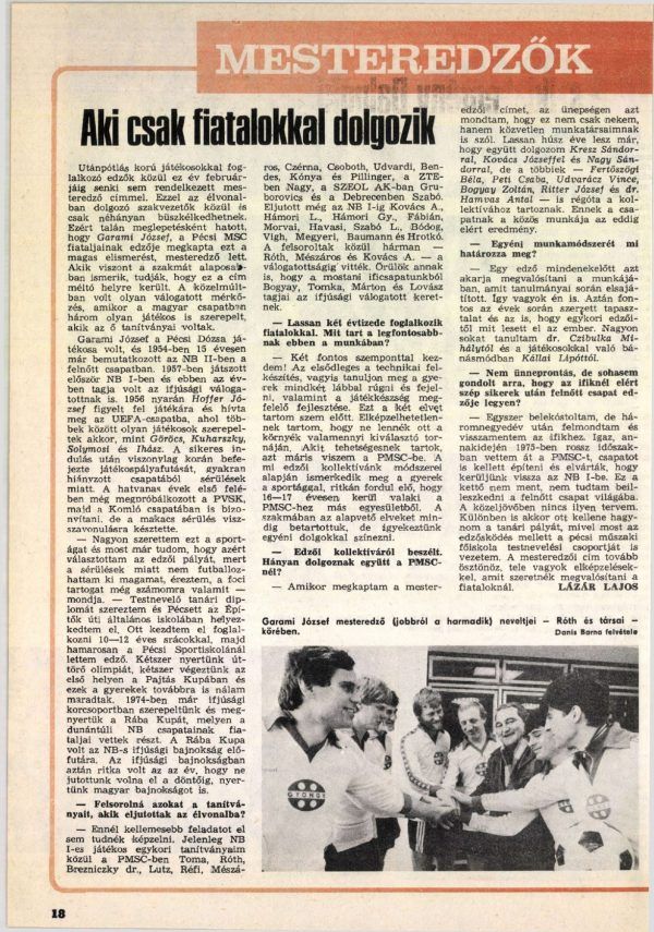 Garami József pécsi tanítványai körében, 1985 tavaszán. Az azóta már megszűnt Labdarúgás című folyóiratban a mesteredzői kinevezése apropóján készült interjúban beszél edzői és pedagógiai módszereiről is. Forrás: Arcanum Adatbázis