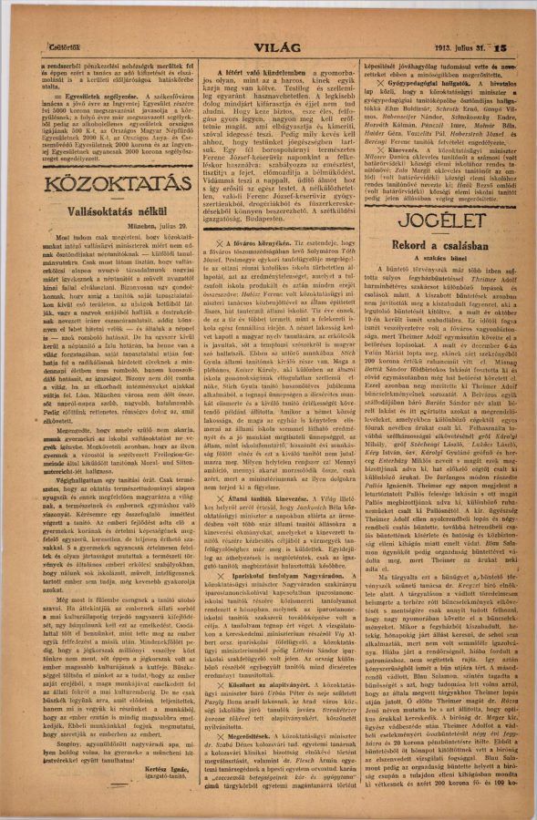 A Világ című, szabadkőműves-hátterű lap már 1913 nyarán az egyházi oktatás ellen uszított. Szellemisége ugyanaz, mint ami később Szamuely beszédeiből, a Szabad Nép bolsevista cikkeiből, vagy napjaink szélsőségesen liberális portáljain is visszaköszön. Forrás: Arcanum Digitális Tudománytár