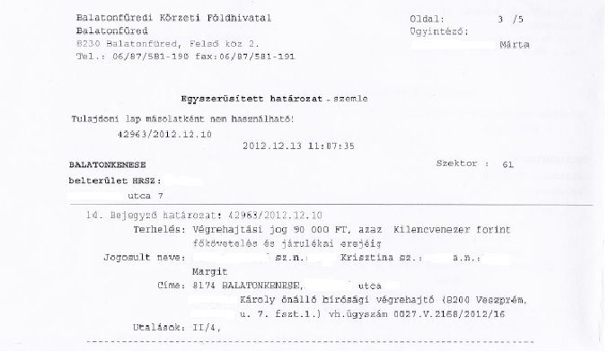 90 ezer forintos jelzálog árulkodik R. B. tartozásáról Fotó: PS