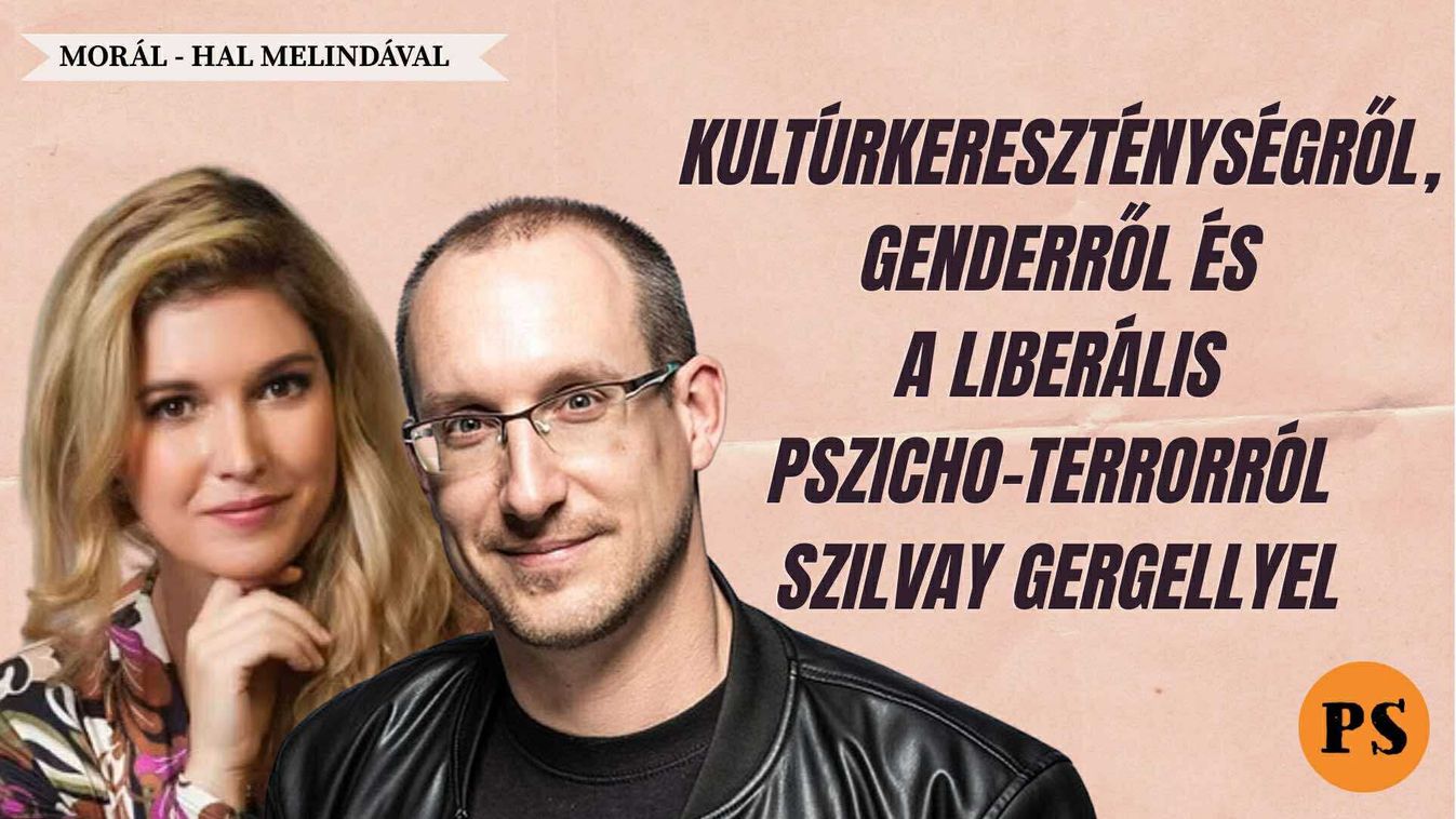 Kultúrkereszténységről, genderről és a liberális pszicho-terrorról beszélgetünk Szilvay Gergellyel