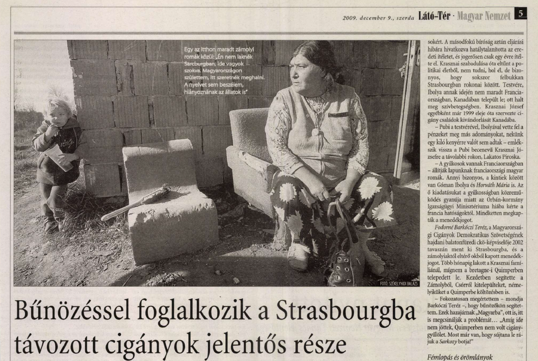 Huth Gergely a fehérvári, Rádió utcai, később Zámolyra költöztetett romák körüli, a Soros Alapítvány "barna párducai" és SZDSZ holdudvara által kreált, a kilencvenes évektől tíz éven át húzódó hecckampányt "Bütyök", Dobrev Klára és Puzsér Róbert mostani, Szőlő utcai balhékeltésével állította párhuzamba. Mint emlékezetes, a Székesfehérvárról kiköltöztetett, többségében bűnöző családok a liberális nemzetközi akciók ellenére ott folytatták, ahol abba sem hagyták: Zámolyon gyilkoltak, a strasbourgi és kanadai menedékjoggal pedig visszaéltek és továbbra is bűnözőként működtek.