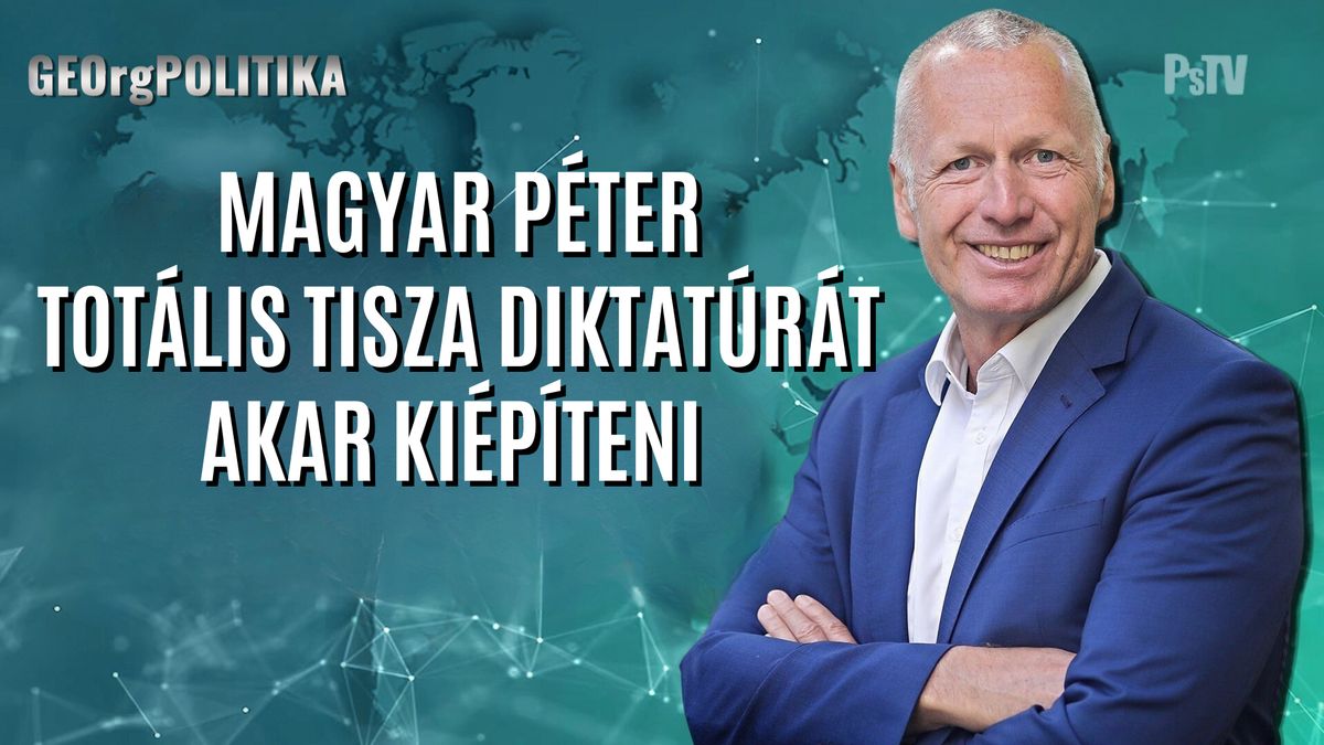 Magyar Péter totális Tisza diktatúrát akar kiépíteni